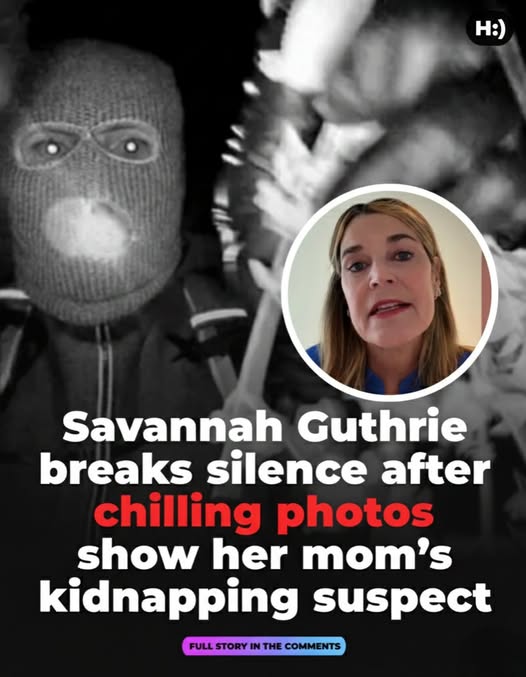Savannah Guthrie Breaks Her Silence as Newly Released Chilling Images Reveal Masked, Armed Suspect Linked to the Mysterious Disappearance and Alleged Kidnapping of Her Mother, Sparking Renewed Fear, Hope, and Urgent Calls for Answers as the FBI Investigation Intensifies and the Search Enters a Critical New Phase