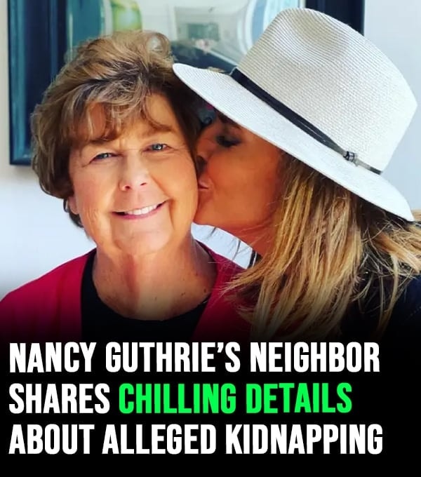 Nancy Guthrie’s neighbor shares chilling details about alleged …