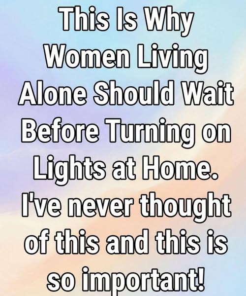 This Is Why Women Living Alone Should Wait Before Turning on Lights at Home