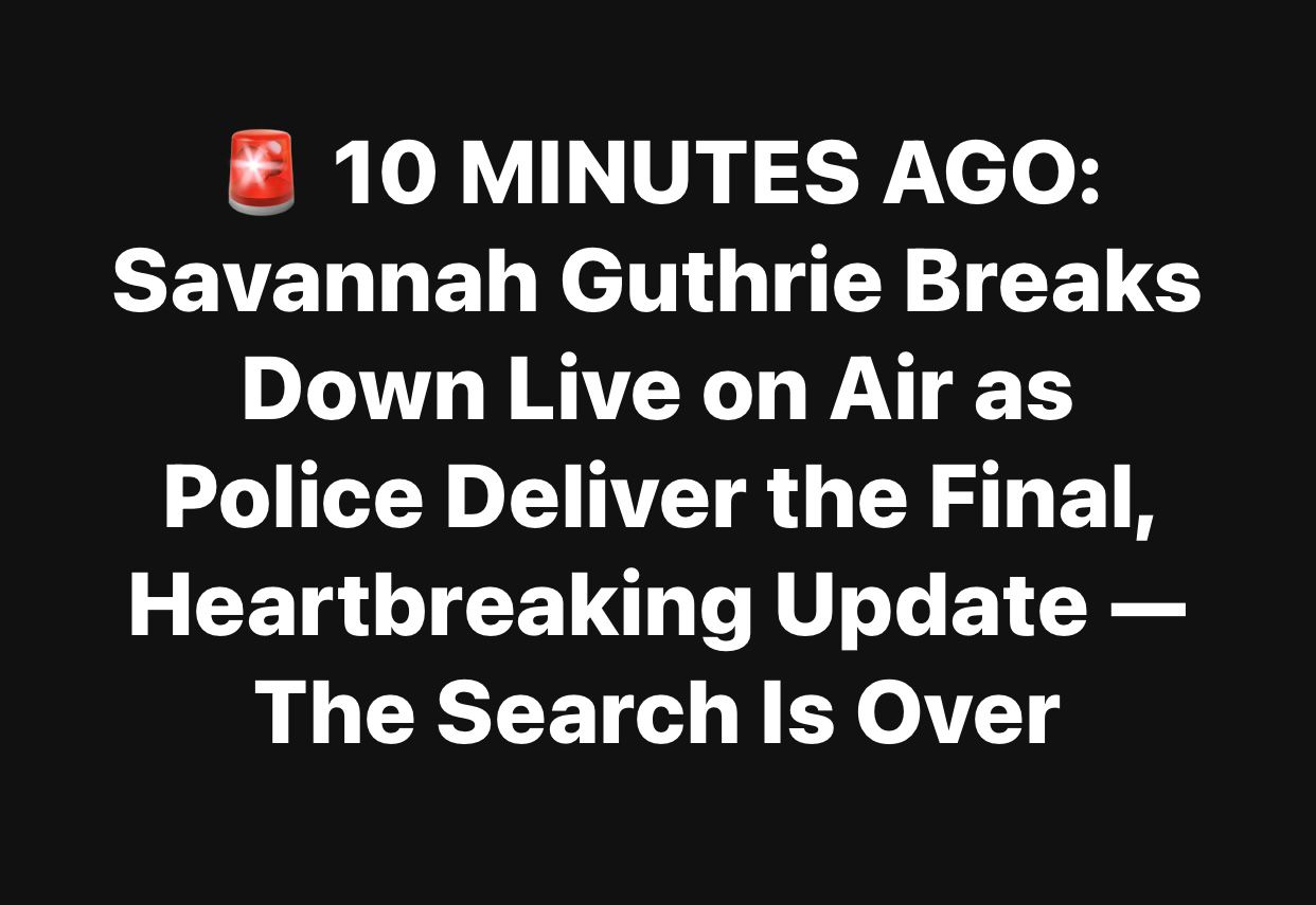 Breaking News: Savannah Guthrie just got the police update every parent dreads. Hear her tearful words and the devastating details that have ended the search.